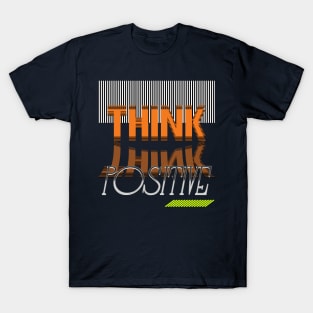 Think positive T-Shirt